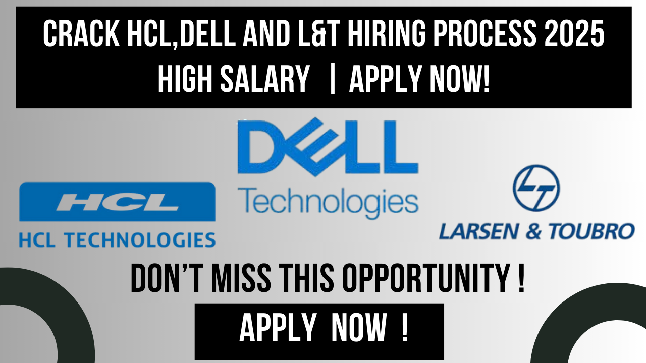 Freshers Hiring 2025 - High Salary Job Opportunities at HCL, L&T, and Dell